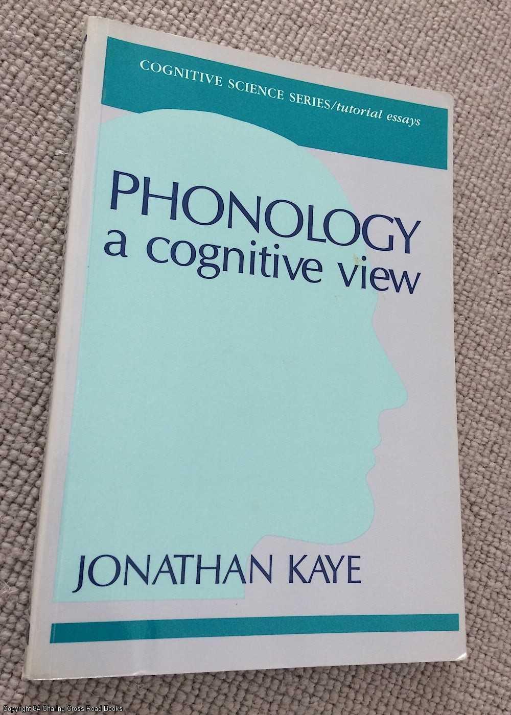 Phonology: A Cognitive View (Tutorial Essays in Cognitive Science Series) - Kaye, Jonathan