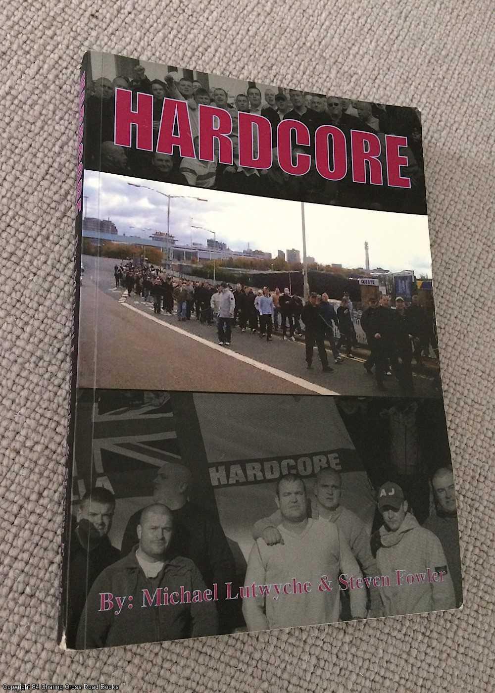 Hardcore - Fowler, Steven Patrick, Lutwyche, Michael