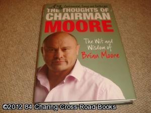 The Thoughts of Chairman Moore: The Wit and Wisdom of Brian Moore (1st edition hardback) - Brian Moore