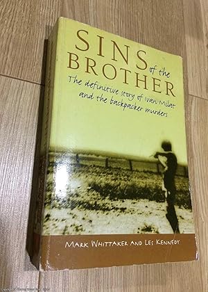 Sins of the Brother : The Definitive Story of Ivan Milat and the Backpacker Murders