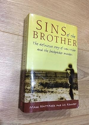 Sins of the Brother : The Definitive Story of Ivan Milat and the Backpacker Murders