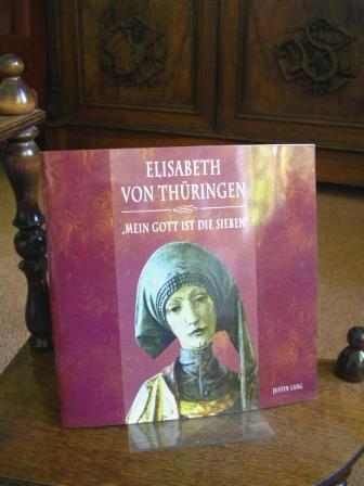 Elisabeth von Thüringen: Mein Gott ist die Sieben