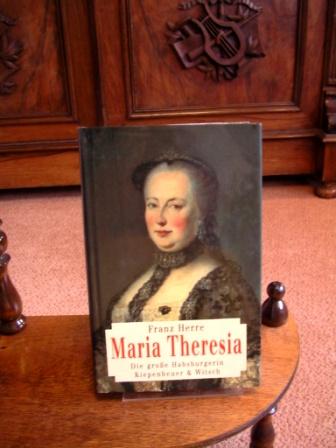 Maria Theresia. Die grosse Habsburgerin. - Herre, Franz
