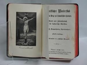 Christlicher Wanderstab auf dem Wege zur himmlischen Heimat. Gebet- und Andachtsbuch für katholis...