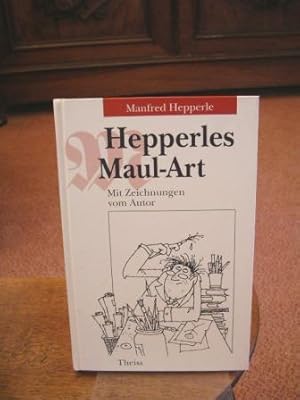 Hepperles Maul-Art. Mit Zeichnungen vom Autor.