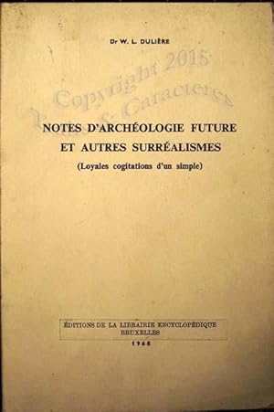 Notes d'archéologie future et autres surréalismes (Loyales cogitations d'un simple).