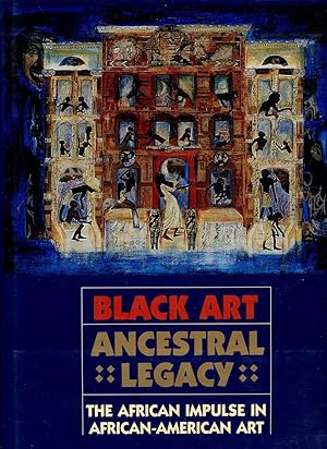 Black Art, Ancestral Legacy: The African Impulse in African-American Art