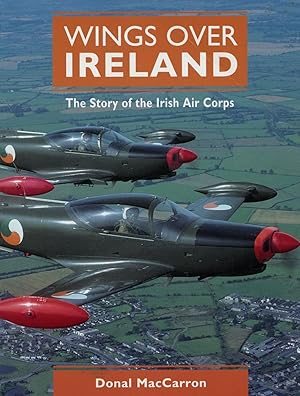 Wings Over Ireland: The Story of the Irish Air Corps