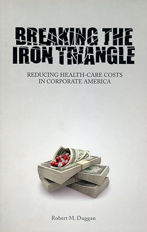 Breaking the Iron Triangle: Reducing Health-care Costs in Corporate America