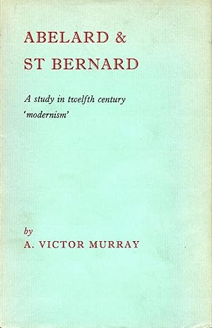 Abelard & St. Bernard: A Study in Twelfth Century 'Modernism'