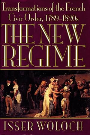 The New Regime: Transformations of the French Civic Order, 1789-1820s