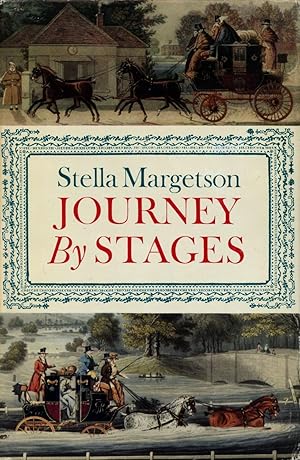 Journey by Stages: Some Account of the People who Travelled by Stage-Coach and Mail in the Years ...