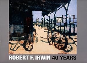 Robert F. Irwin: 40 Years; 1964 to 2004 / 40 Years of Painting