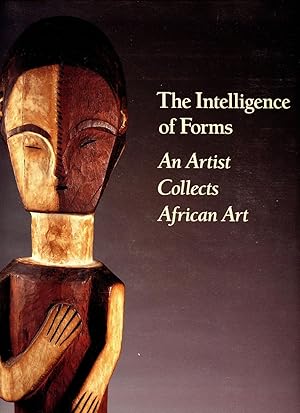 The Intelligence of Forms: An Artist Collects African Art