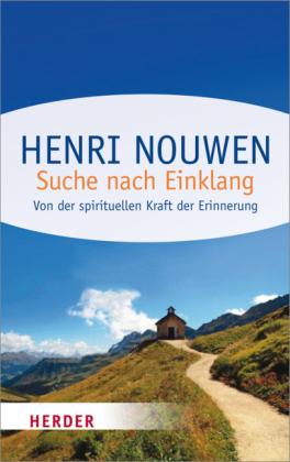 Suche nach Einklang: Von der geistlichen Kraft der Erinnerung (HERDER spektrum)