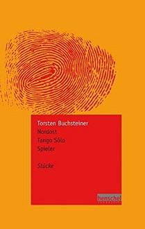Nordost / Tango Sólo / Spieler. Stücke. - Buchsteiner, Torsten