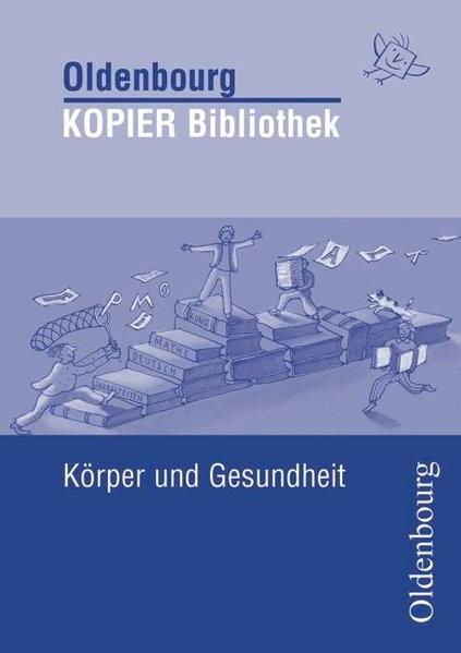 Körper und Gesundheit. Oldenbourg KOPIER Bibliothek.