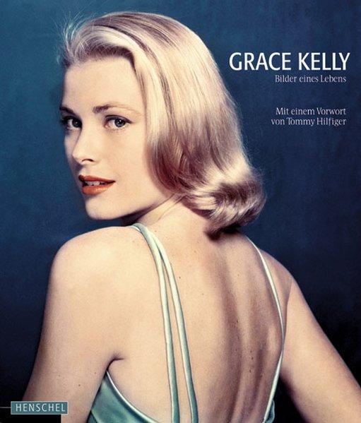 Grace Kelly. Bilder eines Lebens. Mit einem Vorwort von Tommy Hilfiger. - Dherbier, Yann-Brice (Hg.) und Pierre-Henri Verlhac
