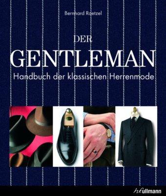 Der Gentleman. Handbuch der klassischen Herrenmode. - Roetzel, Bernhard