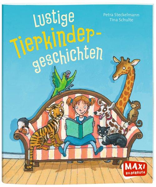 Lustige Tierkinder-Geschichten. MAXI Bilderbuch. Alter: ab 3 Jahren. - Steckelmann, Petra und Tina Schulte