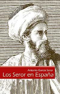 Los Seror en España - García Seror, Antonio