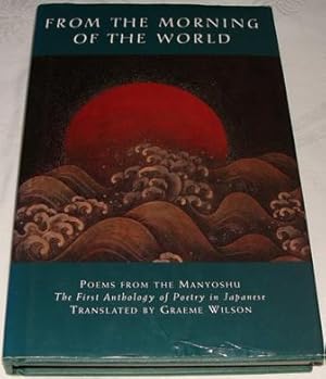 From the Morning of the World: Poems from the Manyoshu