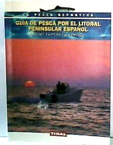 GUIA DE PESCA POR EL LITORAL PENINSULAR ESPAÑOL - Javier García-Egocheaga