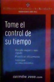 TOME EL CONTROL DE SU TIEMPO - El directivo orientado a los resultados Havard Busines School Press