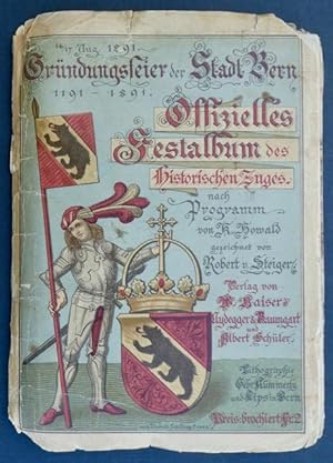 Gründungsfeier der Stadt Bern 1191 - 1891. 14./17. Aug. 1891. Offizielles Festalbum des Historischen Zuges, nach Programm von K. Howald gezeichnet von Robert v. Steiger.