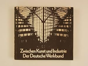 Zwischen Kunst und Industrie. Der Deutsche Werkbund