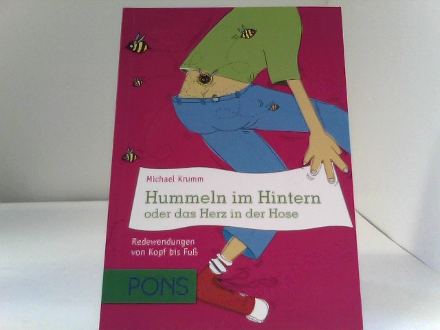PONS Hummeln im Hintern oder das Herz in der Hose: Redewendungen von Kopf bis Fuß - Krumm, Michael