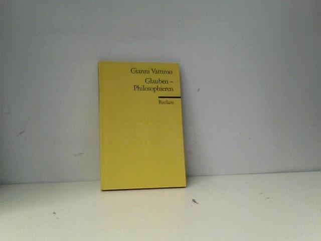 Glauben - Philosophieren - Vattimo, Gianni
