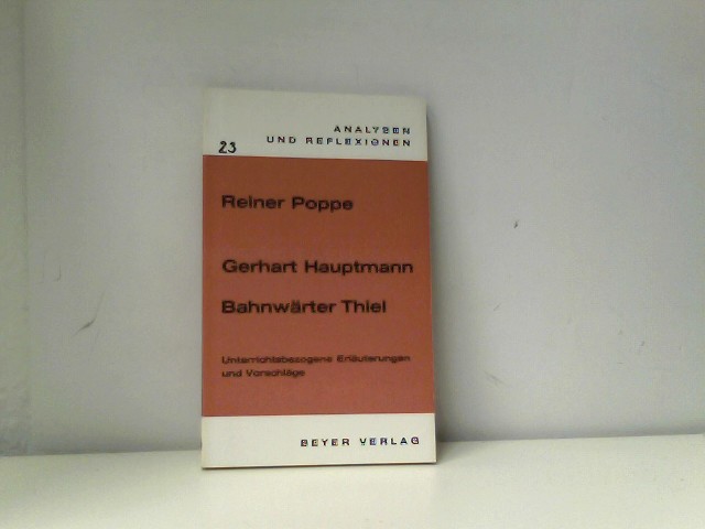 Hauptmann. Bahnwärter Thiel. Analysen und Reflexionen. Unterrichtsbezogene Erläuterungen und Vorschläge.