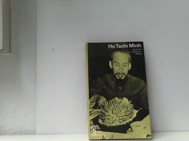 Ho Tschi Minh. In Selbstzeugnissen und Bilddokumenten.