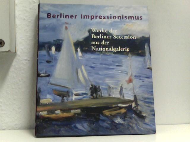 Berliner Impressionismus: Werke der Berliner Secession aus der Nationalgalerie