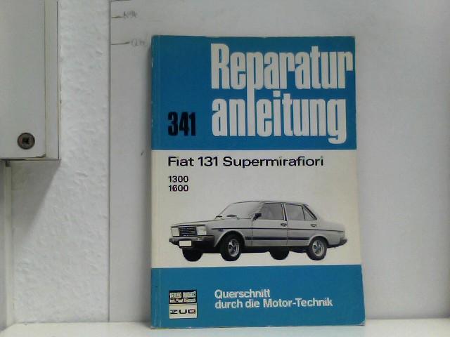 Fiat 131 Supermirafiori 1300, 1600 (Reparaturanleitung, Bd. 341)