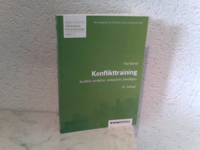 Konflikttraining - Konflikte verstehen, analysieren, bewältigen Arbeitshefte Führungspsychologie - Band 15 - Crisand, Prof. Dr. Ekkehard (Hrsg.), Prof. Dr. Gerhard (Hrsg.) Raab und Prof. Dr. Karl Berkel