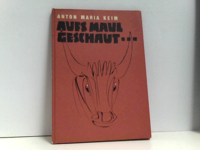 Aufs Maul geschaut. Betrachtungen zu Redensarten vom Mittelrhein - Keim, Anton Maria