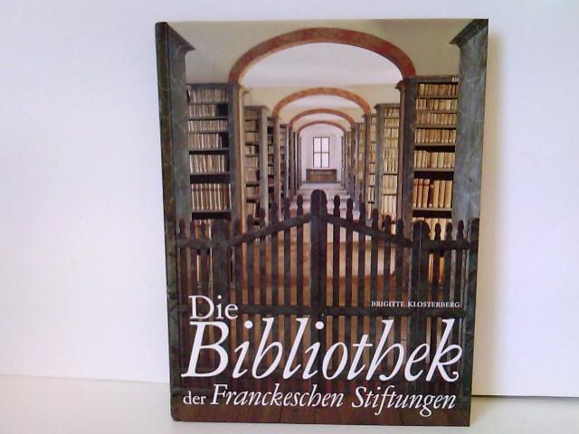 Die Bibliothek der Franckeschen Stiftungen - Göltz, Klaus E und Brigitte Klosterberg