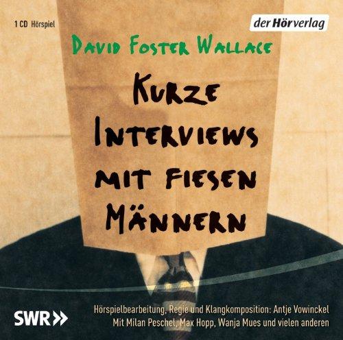 Kurze Interviews mit fiesen Männern - Wallace, David Foster und Antje Vowinckel
