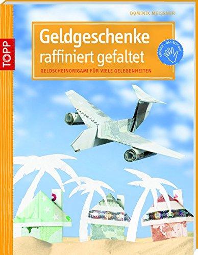 Geldgeschenke raffiniert gefaltet: Geldscheinorigami für viele Gelegenheiten (kreativ.kompakt.) - Meißner, Dominik
