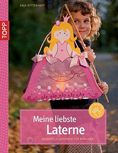 Meine liebste Laterne: Originelle Laternen für Mädchen (Kreativ-SC) - Ritterhoff, Anja