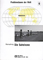 Die Sahelzone. Naturpotential und Probleme seiner Nutzung