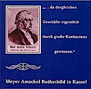 --da dergleichen Geschafte eigentlich durch grosse Konkurrenz gewinnen - Meyer Amschel Rothschild in Kassel (Kassel trifft sich, Kassel erinnert sich) (German Edition)