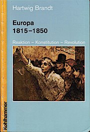 Europa 1815-1850: Reaktion, Konstitution, Revolution