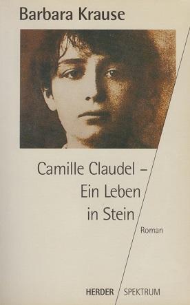 Camille Claudel. Ein Leben in Stein