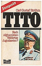 Tito. Nach Afghanistan, Weltkrise Jugoslawien? [Paperback] [Jan 01, 1980] Ströhm, Carl Gustav