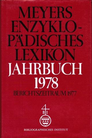 Meyers enzyklopädisches Lexikon; Teil: Jahrbuch 1978., Berichtszeitraum 1977 : mit e. Reg. für d. Jg. 1974 - 1978