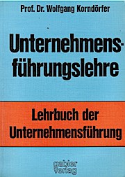 Unternehmensführungslehre : Lehrbuch d. Unternehmensführung. Wolfgang Korndörfer - Korndörfer, Wolfgang (Verfasser)