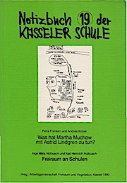Notizbuch 19 der Kasseler Schule. Was hat Martha Muchow mit Astrid Lindgren zu tun?; Freiraum an Schulen. - Arbeistgemeinschaft Freiraum und Vegetation
